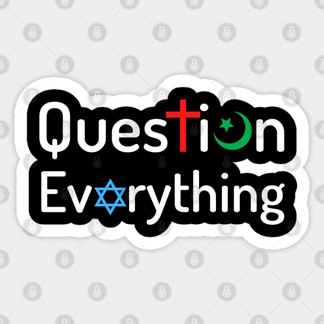 Question Everything Religious Atheist Logic Sticker by Elysian Alcove